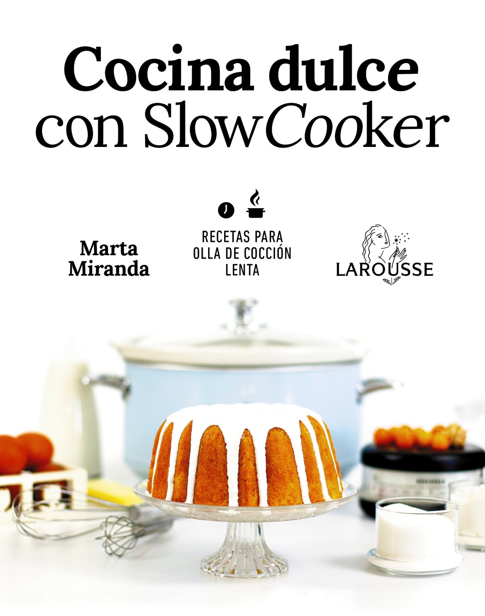 Cocina dulce con Slow Cooker - Marta  Miranda Arbizu