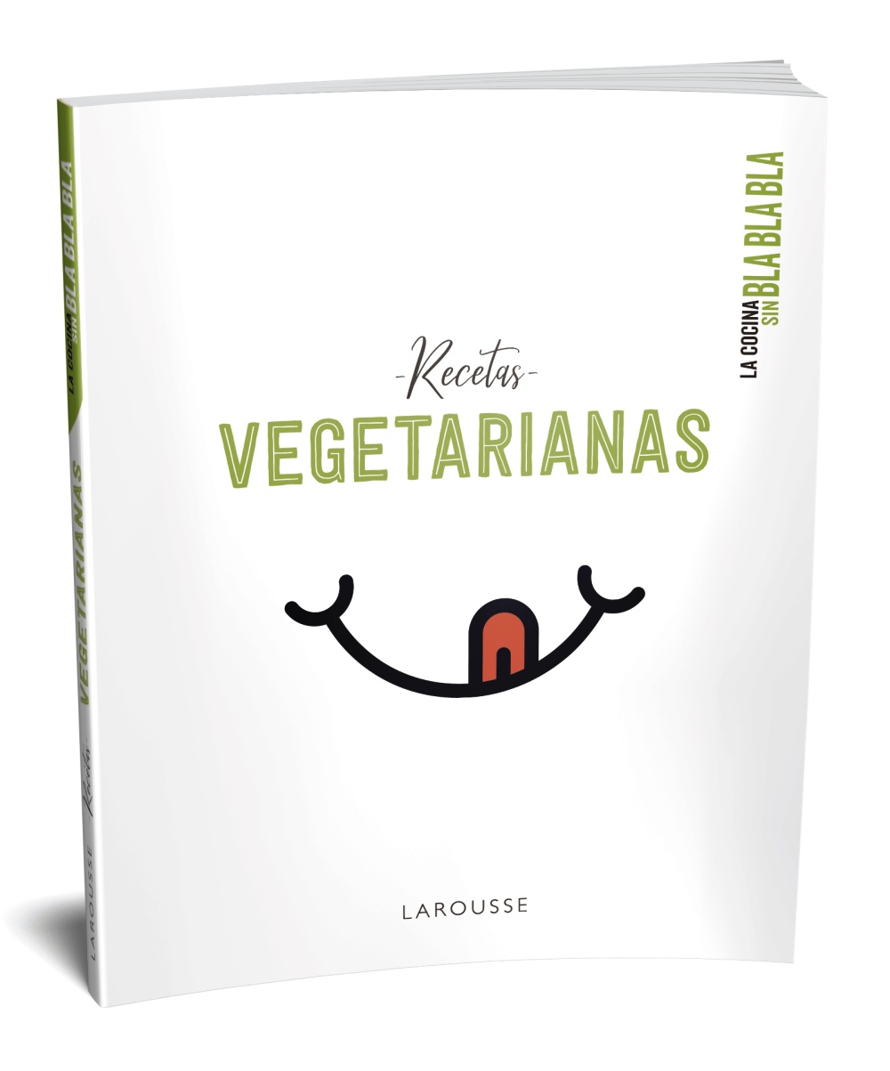 La cocina sin bla bla bla. Recetas vegetarianas -   Larousse Editorial 