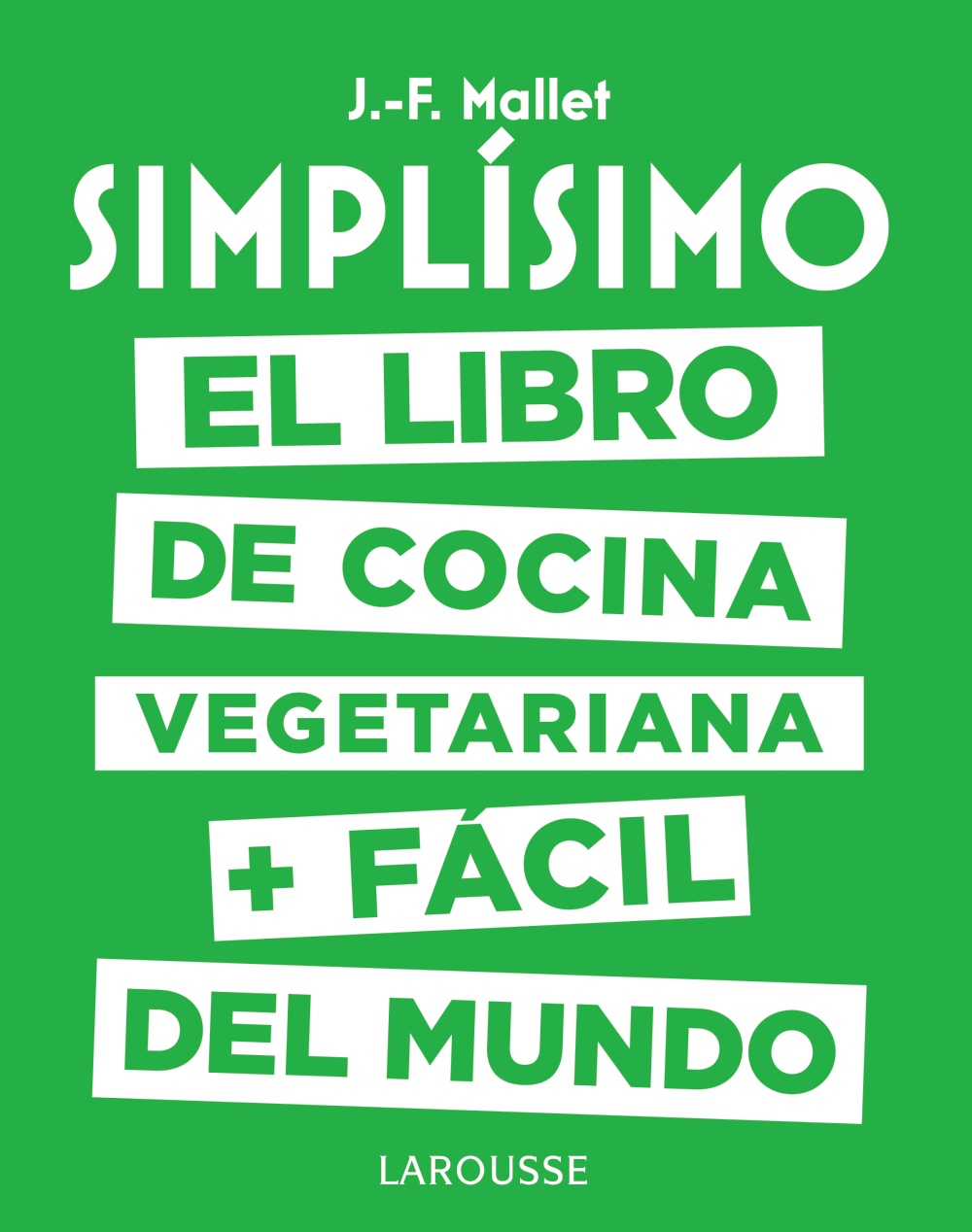 Simplísimo. El libro de cocina vegetariana + fácil del mundo - Jean-François  Mallet 