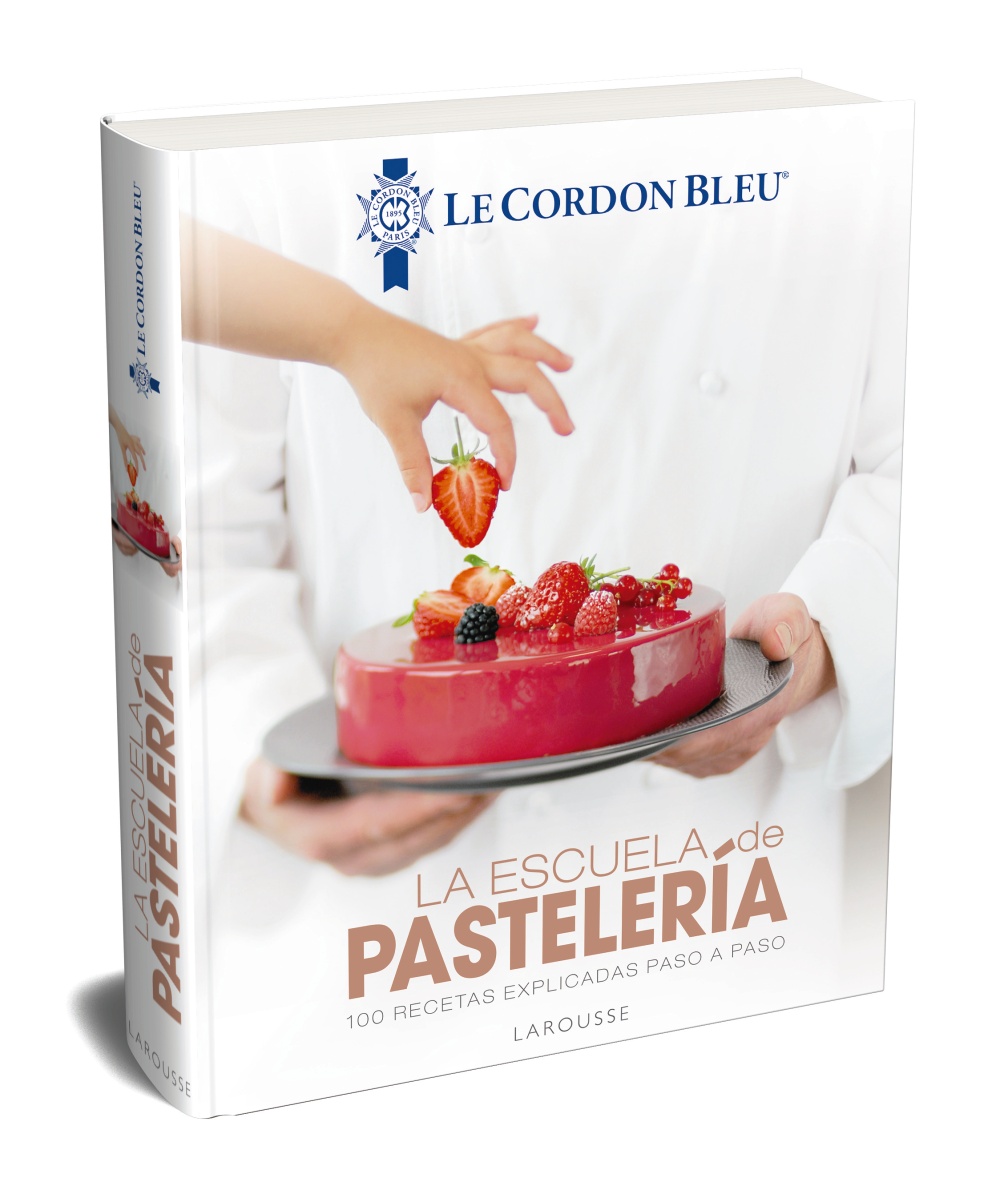 La escuela de pastelería. Le Cordon Bleu® -   Larousse Editorial 